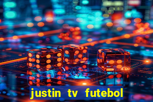 justin tv futebol ao vivo